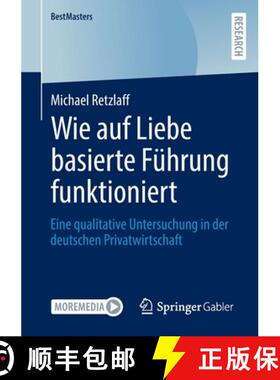 【3-4周达】Wie auf Liebe basierte Führung funktioniert : Eine qualitative Untersuchung in der deutsc... [9783658395469]