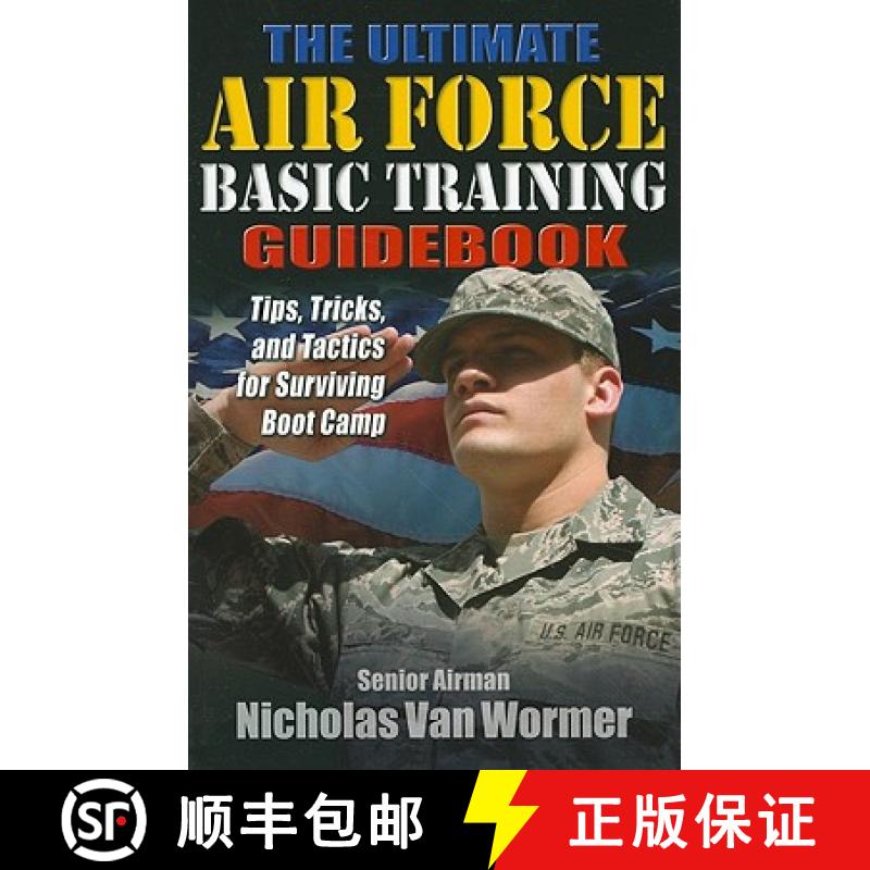 【3-4周达】The Ultimate Air Force Basic Training Guidebook: Tips, Tricks, and Tactics for Surviving B... [9781932714920]