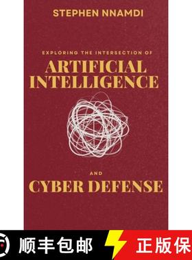 预订 Exploring The Intersection Of Artificial Intelligence And Cyber Defense [9782973943188]