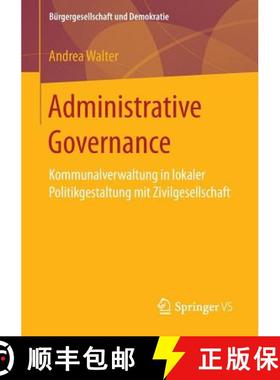 【3-4周达】Administrative Governance : Kommunalverwaltung in lokaler Politikgestaltung mit Zivilgesel... [9783658156794]