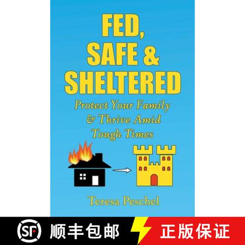 【3-4周达】Fed, Safe and Sheltered: Protect Your Family and Thrive Amid Tough Times [9781950347254]