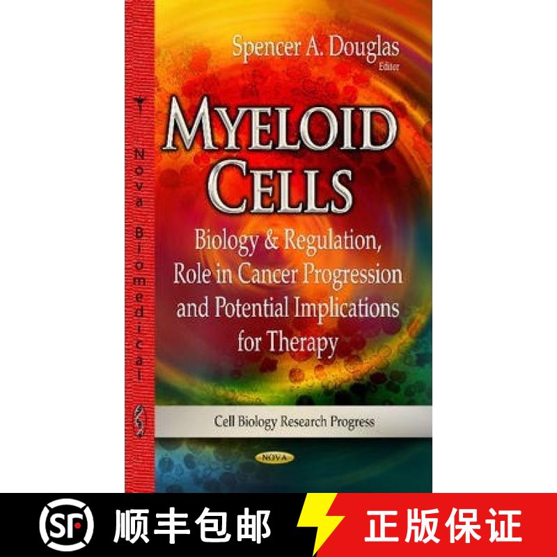 【3-4周达】Myeloid Cells: Biology & Regulation, Role in Cancer Progression and Potential Implications... [9781629480466]