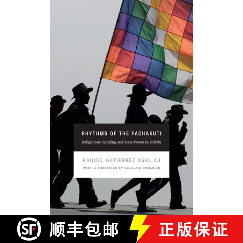【3-4周达】Rhythms of the Pachakuti: Indigenous Uprising and State Power in Bolivia [9780822356042]