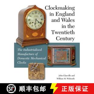 Industrialized 3周达 England Wales The Manufacture Century Clockmaking Twentieth the 9781847978950 ... and
