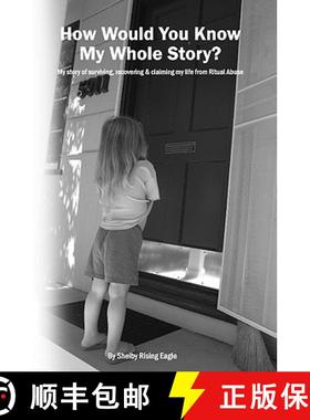 预订 How Would You Know My Whole Story?: My story of surviving, recovering & claiming my life from Ri... [9781439257876]