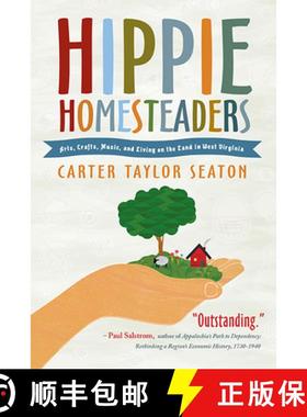 预订 Hippie Homesteaders: Arts, Crafts, Music, and Living on the Land in West Virginia [9781938228902]