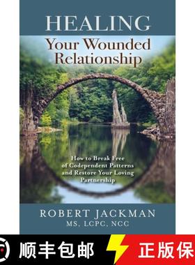 【3-4周达】Healing Your Wounded Relationship: How to Break Free of Codependent Patterns and Restore Y... [9781735444543]