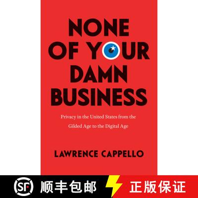 【3-4周达】None of Your Damn Business: Privacy in the United States from the Gilded Age to the Digita... [9780226819952]