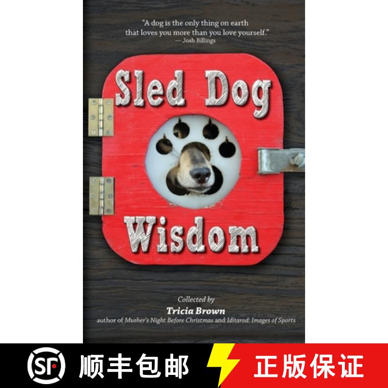 【3-4周达】Sled Dog Wisdom: Humorous and Heartwarming Tales of Alaska's Mushers, Rev. 2nd Ed [9781935347521]