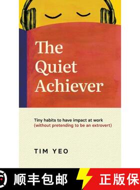 【3-4周达】The Quiet Achiever: Tiny habits to have impact at work without pretending to be an extrovert [9789819402212]