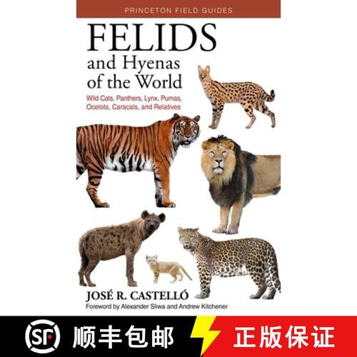 Felids and Hyenas of the World: Wild Cats, Panthers, Lynx, Pumas, Ocelots, Caracals, and Relatives [9780691205977]