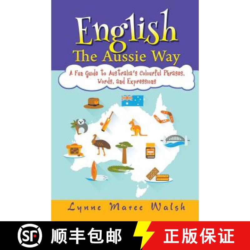 【3-4周达】English, The Aussie Way: A Fun Guide to Australia's Colourful Phrases, Words, and Expressions [9781618975447]