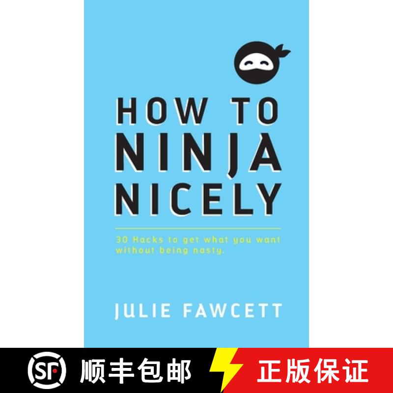 【2-3周达】How to Ninja Nicely: 30 Hacks to get what you want without being nasty [9781914083549]
