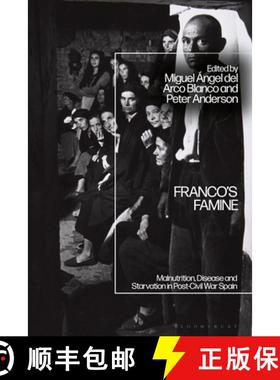 预订 Franco's Famine: Malnutrition, Disease and Starvation in Post-Civil War Spain [9781350268340]