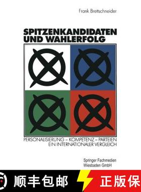 【3-4周达】Spitzenkandidaten Und Wahlerfolg: Personalisierung -- Kompetenz -- Parteien. Ein Internati... [9783531137223]