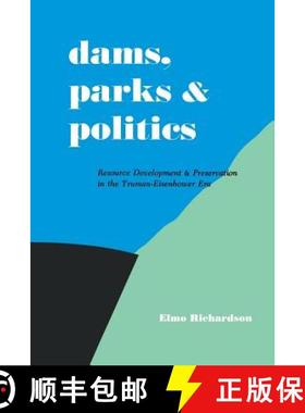 【3-4周达】Dams, Parks and Politics: Resource Development and Preservation the Truman-Eisenhower Era [9780813154459]