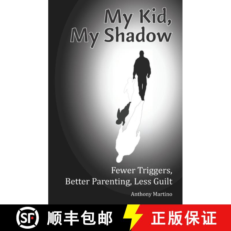 【3-4周达】My Kid, My Shadow: Fewer Triggers, Better Parenting, Less Guilt [9781940604329]
