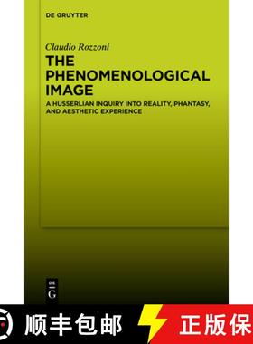 预订 The Phenomenological Image: A Husserlian Inquiry Into Reality, Phantasy, and Aesthetic Experience [9783110725735]