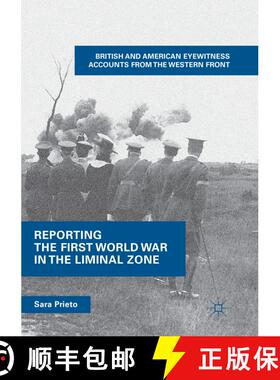 【3-4周达】Reporting the First World War in the Liminal Zone : British and American Eyewitness Accoun... [9783030098421]