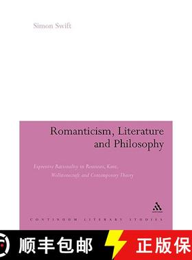 预订 Romanticism, Literature and Philosophy: Expressive Rationality in Rousseau, Kant, Wollstonecraft... [9780826486448]
