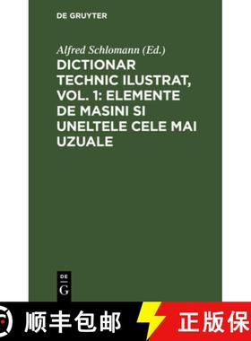【3-4周达】Dictionar Technic Ilustrat, Vol. 1: Elemente de Masini Si Uneltele Cele Mai Uzuale: Elemen... [9783486748079]
