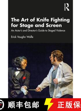 预订 The Art of Knife Fighting for Stage and Screen: An Actor's and Director's Guide to Staged Violence [9780367707606]