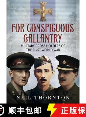 【3-4周达】For Conspicuous Gallantry: Military Cross Holders of the First World War [9781781557228]