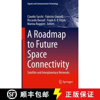 【3-4周达】A Roadmap to Future Space Connectivity : Satellite and Interplanetary Networks [9783031307614]