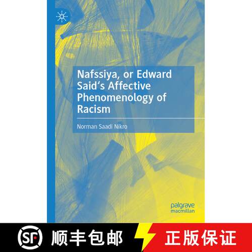 【3-4周达】Nafssiya, or Edward Said's Affective Phenomenology of Racism [9783031517686]