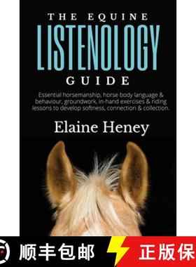 预订 Equine Listenology Guide: Essential horsemanship, horse body language & behaviour, groundwork, i... [9780955265365]