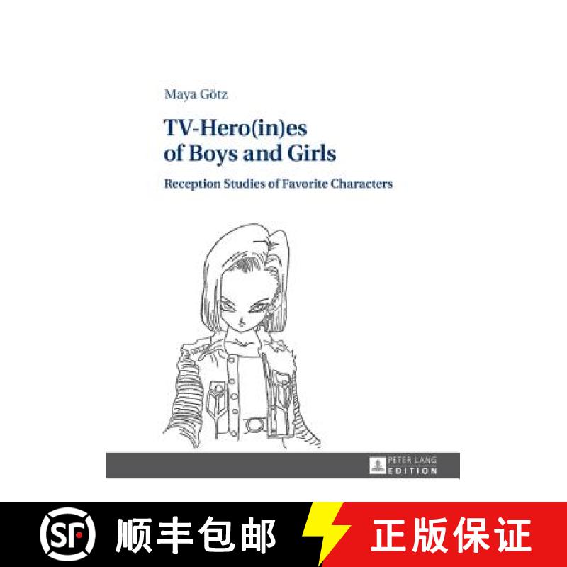 【2-3周达】TV-Hero(in)es of Boys and Girls : Reception Studies of Favorite Characters [9783631647097]