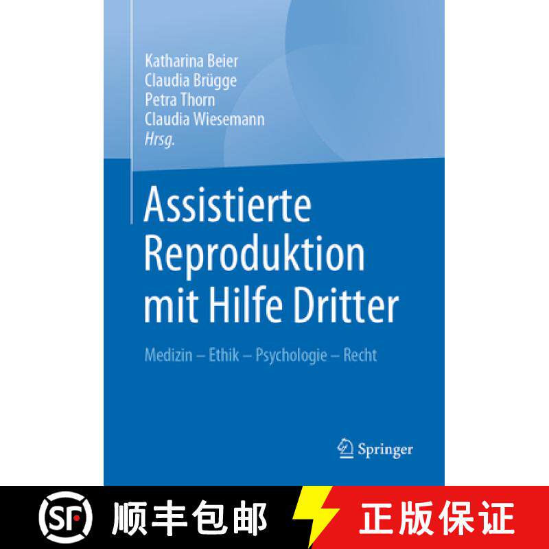 【3-4周达】Assistierte Reproduktion Mit Hilfe Dritter: Medizin - Ethik - Psychologie - Recht [9783662602973]