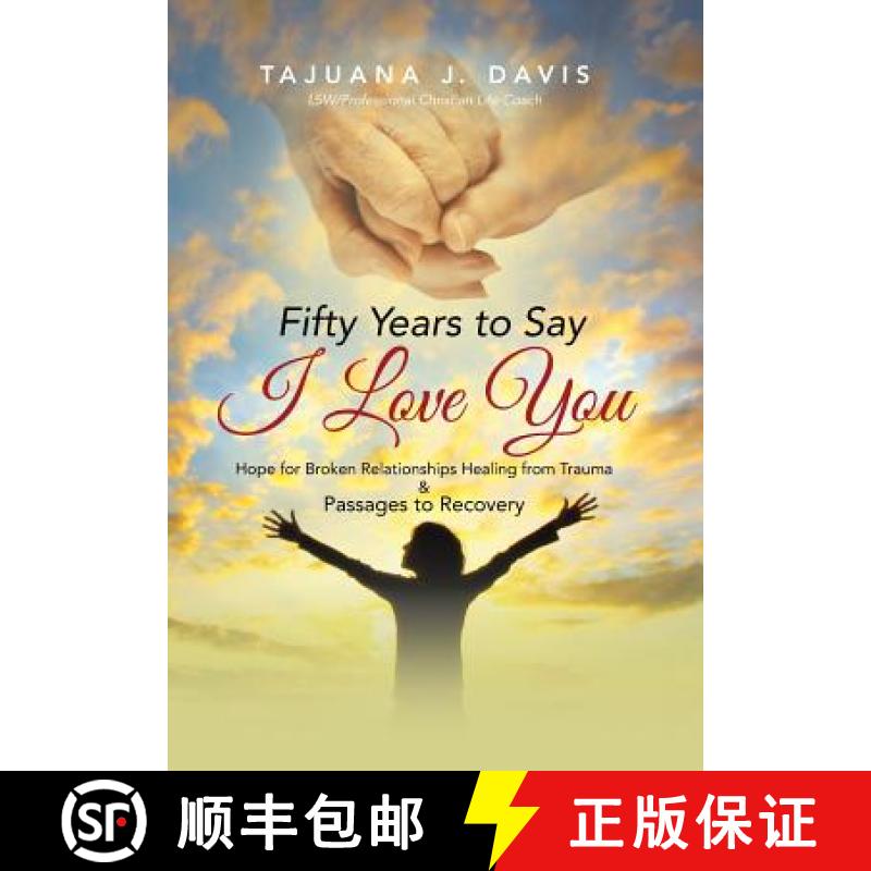 【2-3周达】Fifty Years to Say I Love You: Hope for Broken Relationships Healing from Trauma & Passage... [9781490847641]