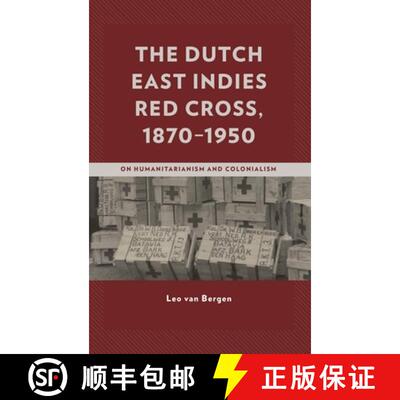 【3-4周达】精装 The Dutch East Indies Red Cross, 1870-1950 : On Humanitarianism and Colonialism [9781498595766]