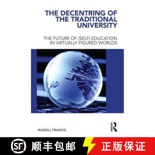 【3-4周达】精装 The Decentring of the Traditional University : The Future of (Self) Education in Virt... [9780415550536]