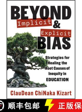 【3-4周达】Beyiond Implicit and Explicit Bias: Strategies for Healing the Root Causes of Inequity in ... [9781954631618]