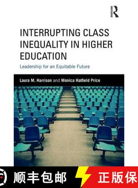 【3-4周达】Interrupting Class Inequality in Higher Education : Leadership for an Equitable Future [9781138669017]