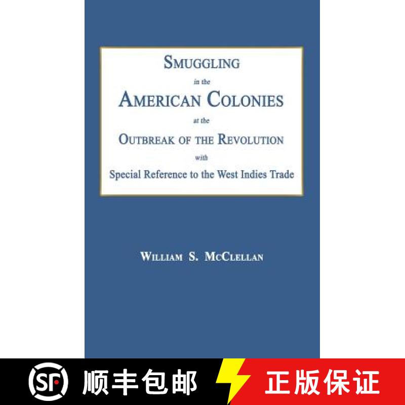 预订 Smuggling in the American Colonies at the Outbreak of the Revolution with Special Reference to t... [9781596413610]