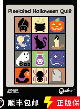【3-4周达】Pixelated Halloween Quilt: A 12 Block Halloween Themed Quilt Pattern [9781732229532]