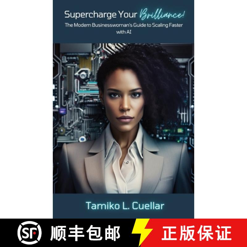 【3-4周达】Supercharge Your Brilliance!: The Modern Businesswoman's Guide to Scaling Faster with AI [9798987879504]