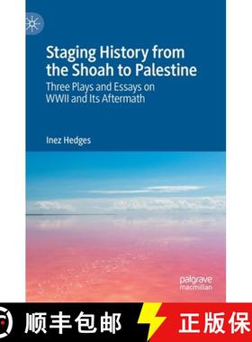 【3-4周达】Staging History from the Shoah to Palestine : Three Plays and Essays on WWII and Its After... [9783030840082]