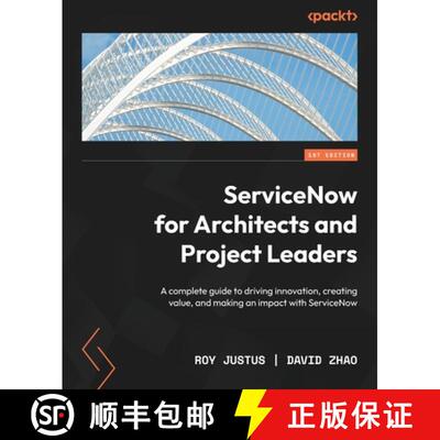 预订 ServiceNow for Architects and Project Leaders: A complete guide to driving innovation, creating ... [9781803245294]
