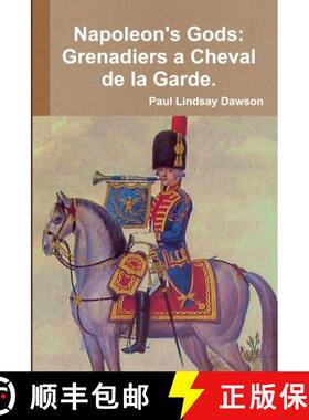 【3-4周达】Napoleon's Gods: Grenadiers a Cheval de la Garde 1796-1815. [9781446747995]