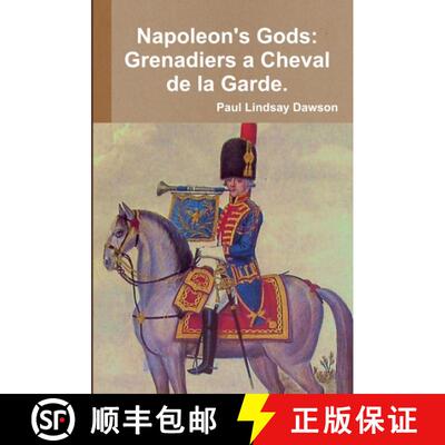 【3-4周达】Napoleon's Gods: Grenadiers a Cheval de la Garde 1796-1815. [9781446747995]