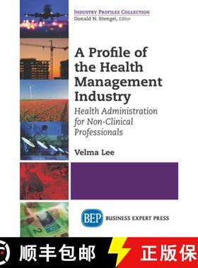 【3-4周达】A Profile of the Health Management Industry: Health Administration for Non-Clinical Profes... [9781606499825]