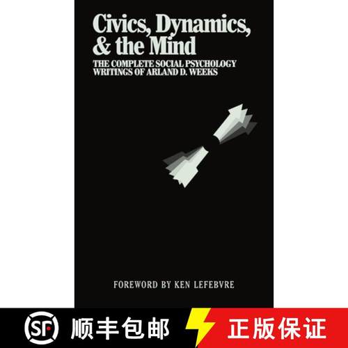 【3-4周达】Civics, Dynamics, & the Mind: The Complete Social Psychology Writings of Arland D. Weeks [9781737061038]