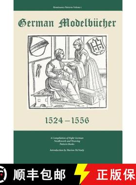 【3-4周达】German Modelbucher 1524 - 1556: A compilation of eight German needlework and weaving patte... [9780998597720]