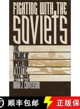 预订 Fighting with the Soviets: The Failure of Operation FRANTIC, 1944-1945 [9780700608089]