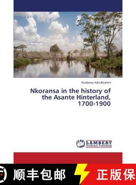 预订 Nkoransa in the History of the Asante Hinterland, 1700-1900 [9783659327926]