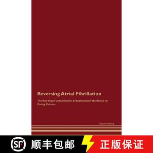 【3-4周达】Reversing Atrial Fibrillation The Raw Vegan Detoxification & Regeneration Workbook for Cur... [9781395863746]